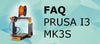 FAQ About Prusa Products - MK3S - Textured Beds - & More